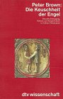 Die Keuschheit der Engel. Sexuelle Entsagung, Askese und Körperlichkeit im früheren Christentum Religion & Esotericism