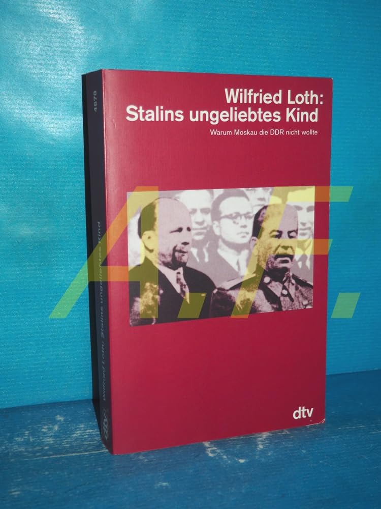 Stalins ungeliebtes Kind: Warum Moskau die DDR nicht wollte (dtv Kultur & Geschichte) Politics & History
