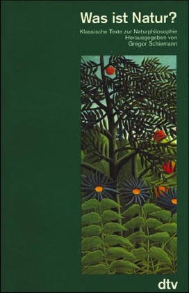 Was ist Natur? Klassische Texte zur Naturphilosophie. Philosophy