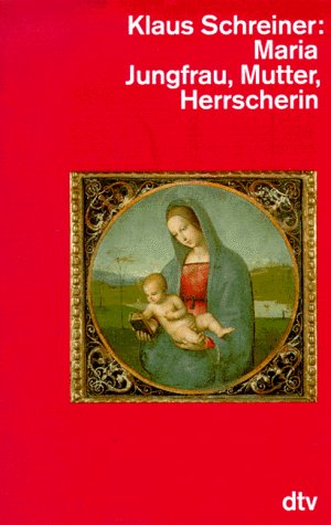 Maria: Jungfrau, Mutter, Herrscherin (dtv Kultur & Geschichte) Books
