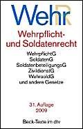 Wehrrecht: Wehrpflichtgesetz, Wehrpflichtverordnung, Kriegsdienstverweigerungsgesetz, Soldatengesetz, Zivildienstgesetz, Wehrsoldgesetz, ... (dtv Fortsetzungsnummer 73, Band 5012) Law