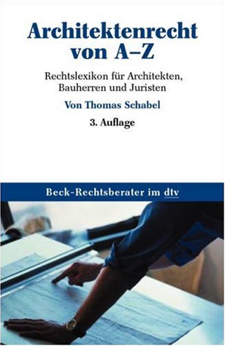 Architektenrecht von A - Z: Rechtslexikon für Architekten, Bauherren und Juristen (Beck-Rechtsberater im dtv) Law