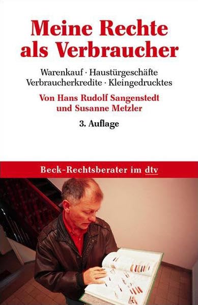 Meine Rechte als Verbraucher: Warenkauf, Haustürgeschäfte, Verbraucherkredite, Kleingedrucktes (Beck-Rechtsberater im dtv) Law