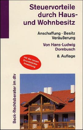 Steuervorteile durch Haus- und Wohnbesitz: Anschaffung - Besitz - Veräusserung (dtv Beck Rechtsberater) Law