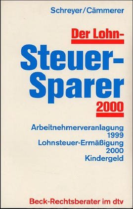 Der Lohnsteuer-Sparer 2000: Arbeitnehmerveranlagung 1999. Lohnsteuer-Ermässigung 2000. Kindergeld (dtv Beck Rechtsberater) Business, Finance & Career