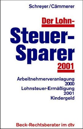 Der Lohn-Steuersparer 2001: Arbeitnehmerveranlagung 2000. Lohnsteuer-Ermässigung 2001. Kindergeld (dtv Beck Rechtsberater) Business, Finance & Career