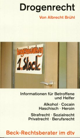Drogenrecht: Informationen für Betroffene und Helfer (dtv Beck Rechtsberater) Legal advice