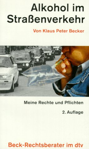Alkohol im Straßenverkehr: Meine Rechte und Pflichten (dtv Beck Rechtsberater) Natural Sciences