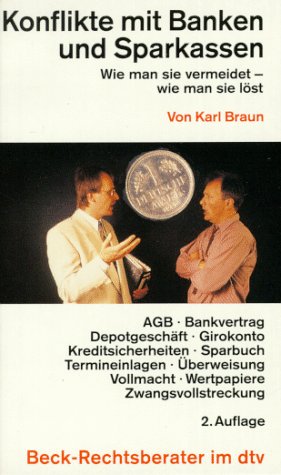 Konflikte mit Banken und Sparkassen: Wie man sie vermeidet - wie man sie löst (dtv Beck Rechtsberater) Legal advice