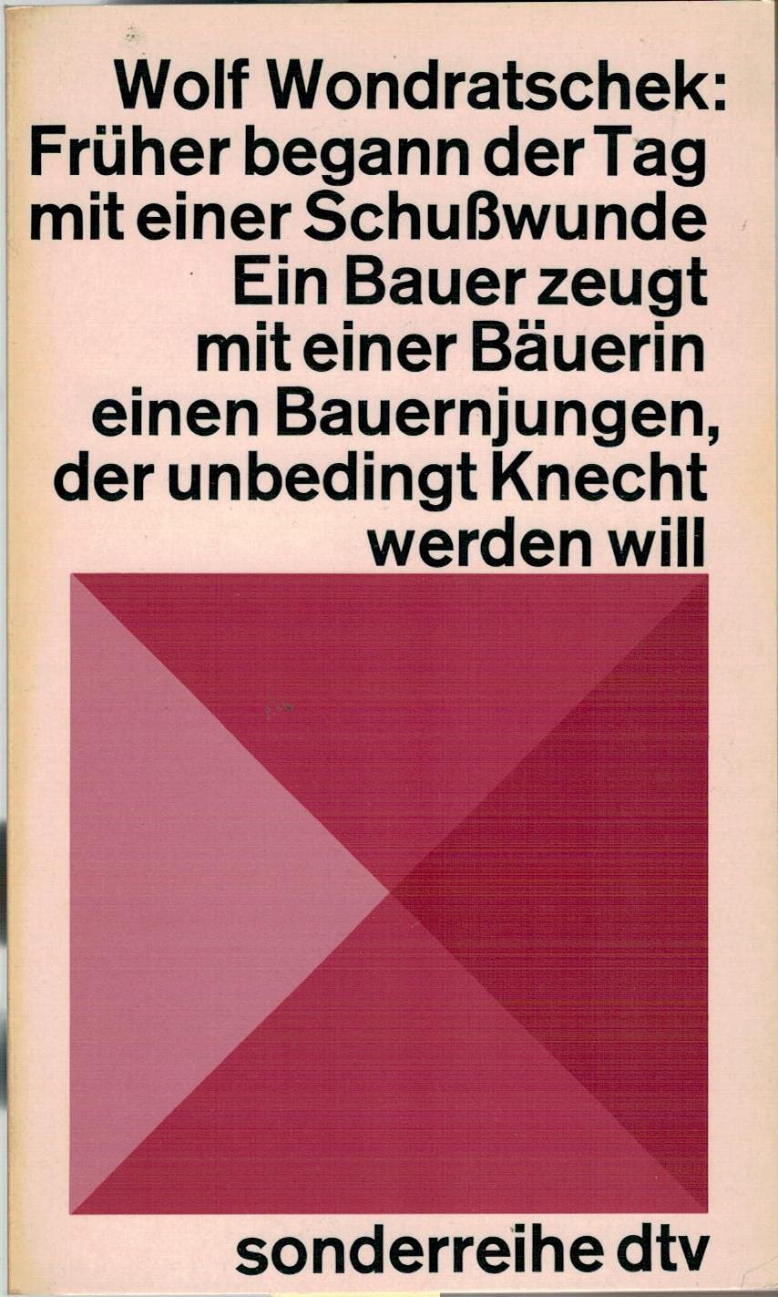 FRUHER BEGANN DER TAG MIT EINER SCHUSSWUNDE. EIN BAUER ZEUGT MIT EINER BAUERIN EINEN BAUERNJUNGEN, DER UNBEDINGT KNECHT WERDEN WILL (SONDERREIHE DTV ; 113) Books