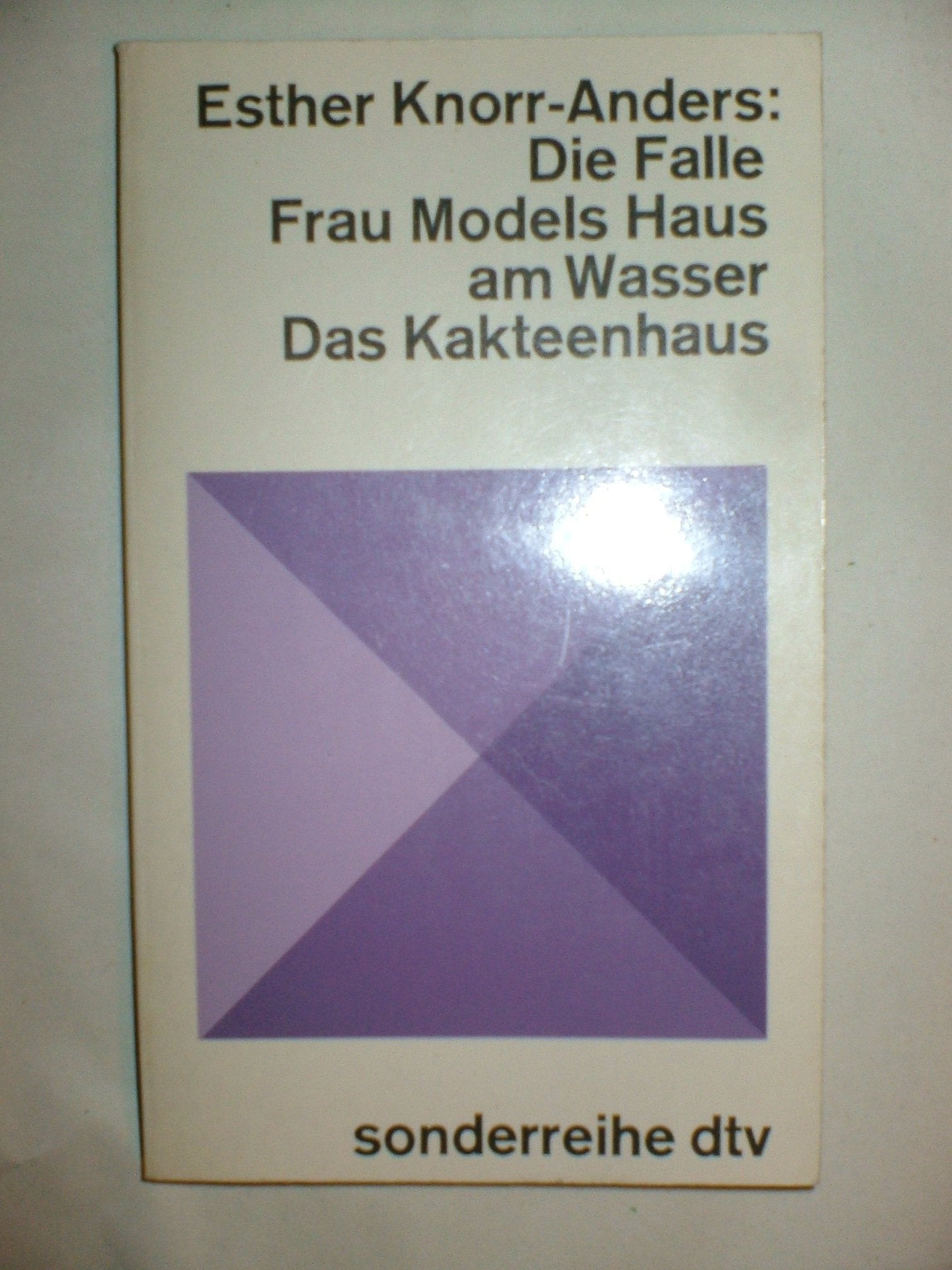 Die Falle / Frau Models Haus am Wasser / Das Kakteenhaus. Bericht. Novelle. Psychogramme. Books