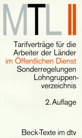 Manteltarifvertrag für die Arbeiter der Länder - MTL II: Tarifverträge für Arbeiter bei Verwaltungen und Betrieben der Länder mit den wichtigsten Sonderregelungen (dtv Beck Texte) Law