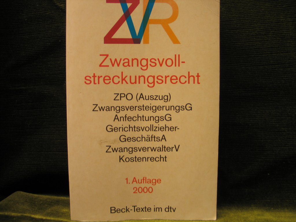 Zwangsvollstreckungsrecht: ZPO (Auszug), ZwangsversteigerungsG, AnfechtungsG, Gerichtsvollzieher-GeschäftsA, ZwangsverwalterV. Textausg. Einf. v. Hartmut Glenk (Beck-Texte im dtv) Law