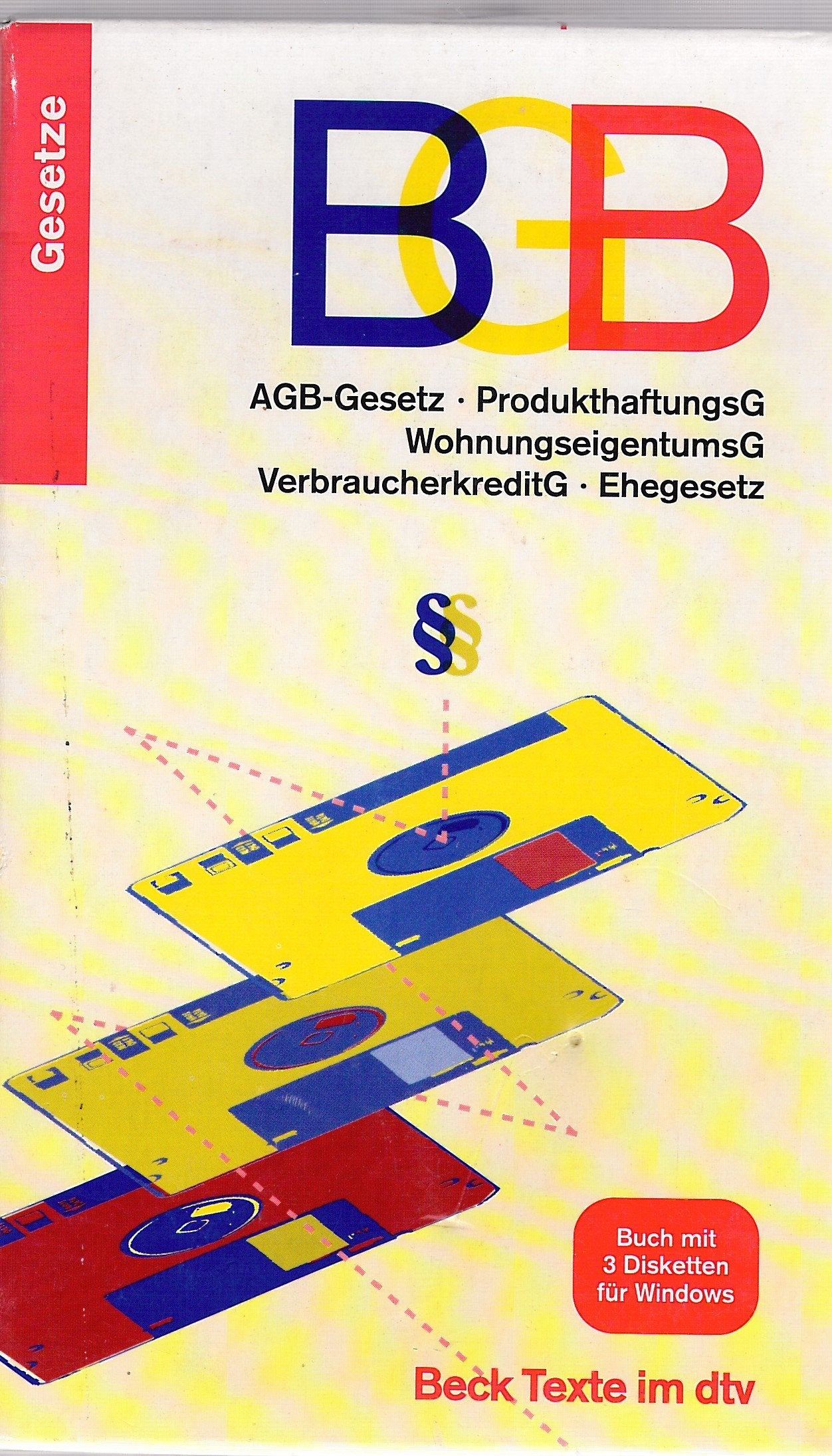 Bürgerliches Gesetzbuch BGB: Bürgerliches Gesetzbuch, AGB-Gesetz, ProdukthaftungsG, VerbraucherkreditG, WohnungseigentumG, EheG (dtv Beck Texte) Law