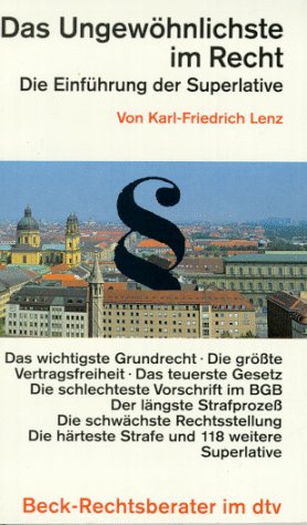 Das Ungewöhnlichste im Recht: Die Einführung der Superlative (dtv Beck Rechtsberater) Legal advice
