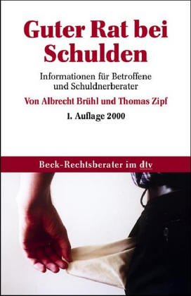 Guter Rat bei Schulden: Informationen für Betroffene und Schuldnerberater (dtv Beck Rechtsberater) Business, Finance & Career