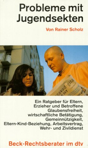 Probleme mit Jugendsekten: Ein Ratgeber für Eltern, Erzieher und Betroffene sowie Behörden, Gerichte und Berater (dtv Beck Rechtsberater) Legal advice