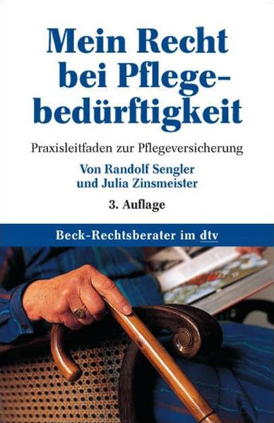 Mein Recht bei Pflegebedürftigkeit: Praxisleitfaden zur Pflegeversicherung (Beck-Rechtsberater im dtv) Law