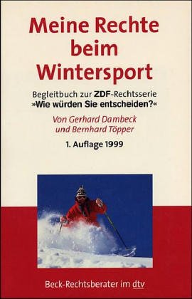 Meine Rechte beim Wintersport: Begleitbuch zur ZDF-Rechtsserie "Wie würden Sie entscheiden?" (dtv Beck Rechtsberater) Professional & Reference Books