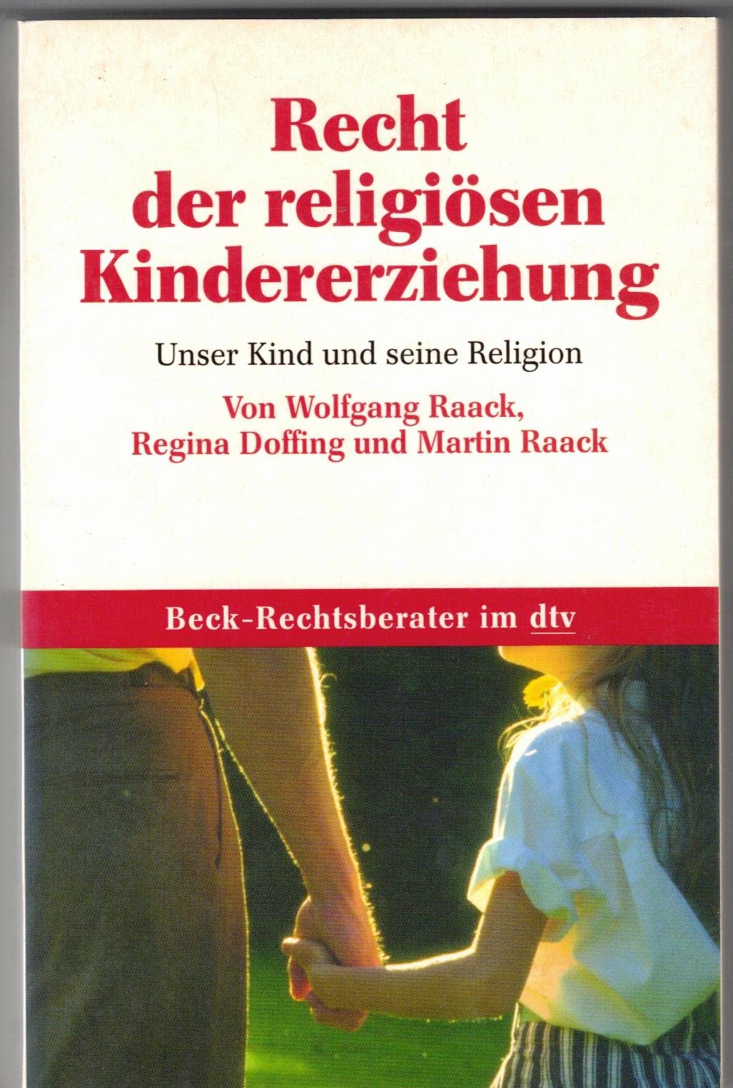 Recht der religiösen Kindererziehung: Unser Kind und seine Religion (Beck-Rechtsberater im dtv) Legal advice