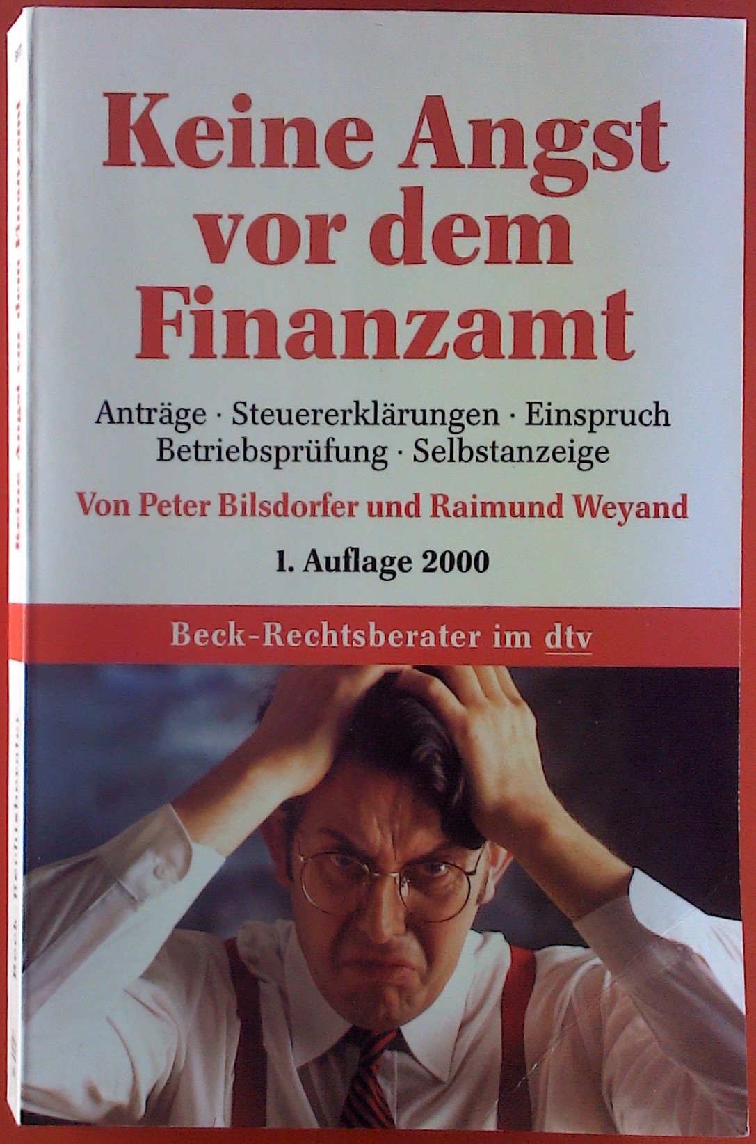 Keine Angst vor dem Finanzamt: Anträge, Steuererklärungen, Einspruch, Betriebsprüfung, Steuerfahndung, Selbstanzeige, Beratungshinweise, ... Tipps (dtv Fortsetzungsnummer 70, Band 5677) Business, Finance & Career
