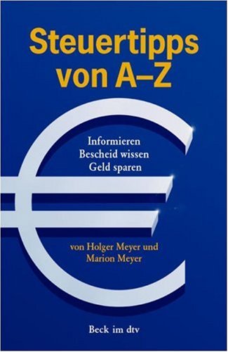 Steuertipps von A - Z: Informieren, Bescheid wissen, Geld sparen (Beck im dtv) Business, Finance & Career
