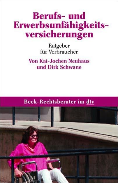 Berufs- und Erwerbsunfähigkeitsversicherungen: Ratgeber für Verbraucher (Beck-Rechtsberater im dtv) Business, Finance & Career