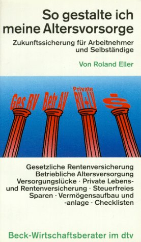 So gestalte ich meine Altersvorsorge: Zukunftssicherung für Arbeitnehmer und Selbständige (dtv Beck Wirtschaftsberater) Books
