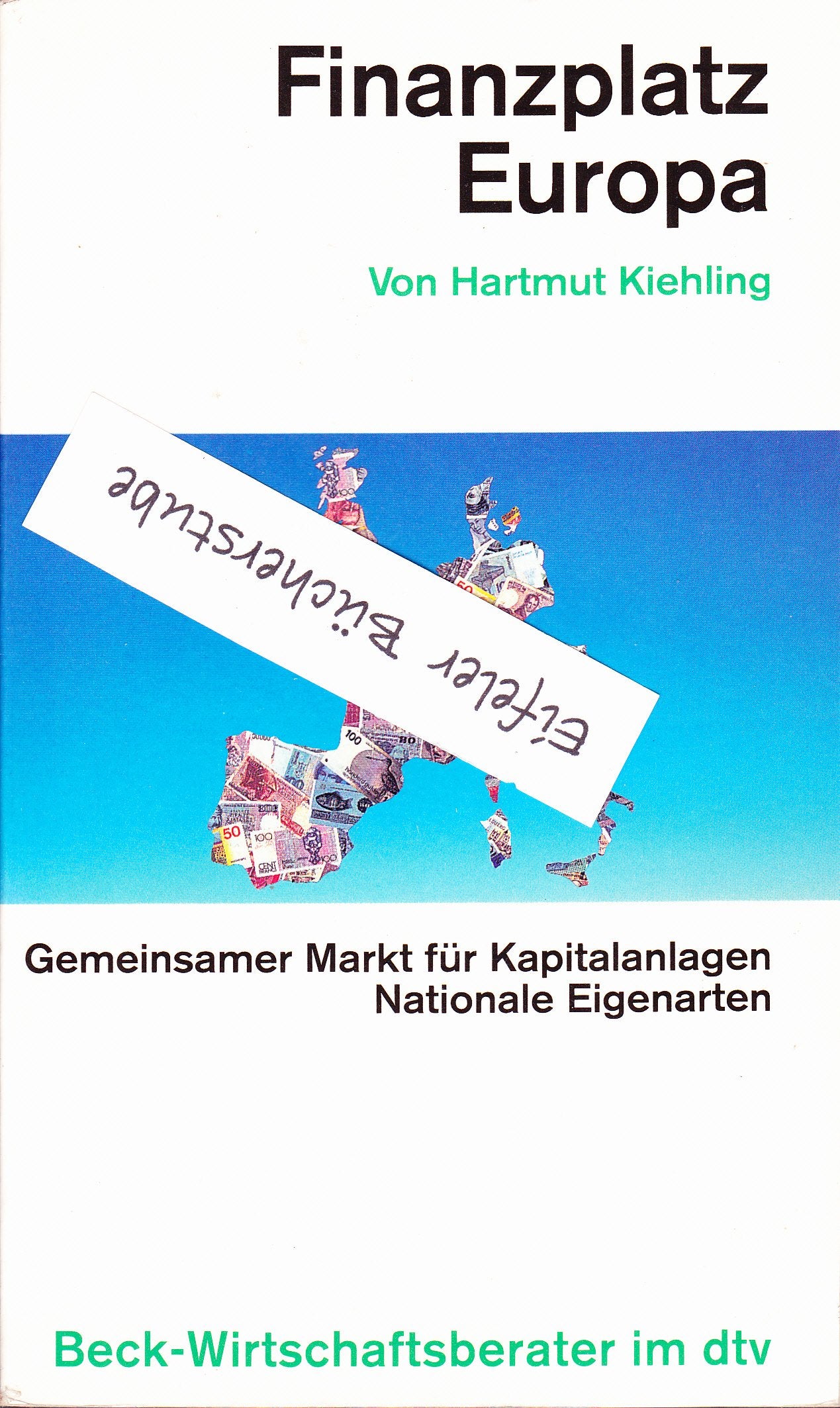 Finanzplatz Europa: Gemeinsamer Markt für Kapitaleinlagen. Nationale Eigenschaften (dtv Beck Wirtschaftsberater) Law