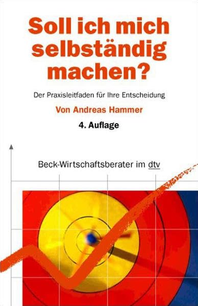 Soll ich mich selbständig machen?: Der Praxisleitfaden für Ihre Entscheidung (dtv Beck Wirtschaftsberater) Business, Finance & Career