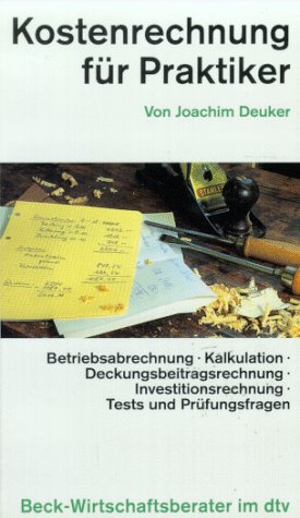 Kostenrechnung für Praktiker (dtv Beck Wirtschaftsberater) Law