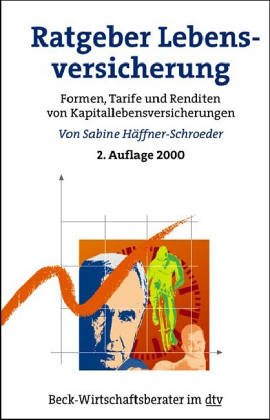 Ratgeber Lebensversicherungen: Formen, Tarife und Renditen von Kapitallebensversicherungen (dtv Beck Wirtschaftsberater) Legal advice