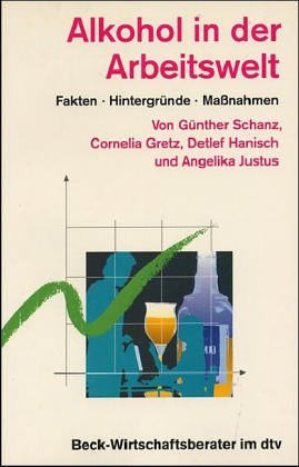 Alkohol in der Arbeitswelt: Fakten. Hintergründe. Maßnahmen (dtv Beck Wirtschaftsberater) Business, Finance & Career