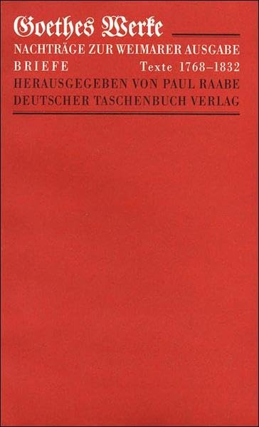 Werke. Herausgegeben im Auftrage der Grossherzogin Sophie von Sachsen: Goethes Werke, Weimarer Ausgabe, Nachträge u. Reg. z. IV. Abt.: Briefe Classics