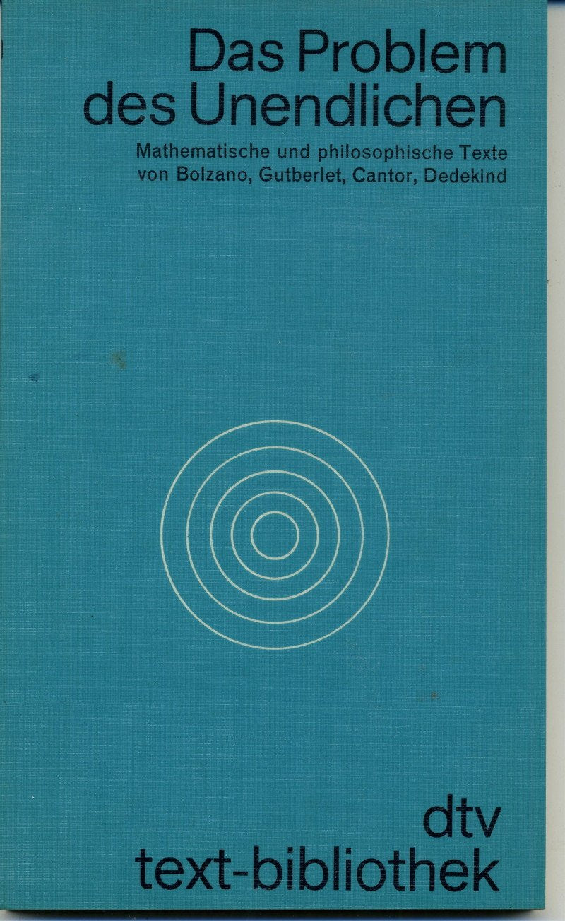 Das Problem des Unendlichen. Mathematische und philosophische Texte von Bolzano, Gutberlet, Cantor, Dedekind Philosophy
