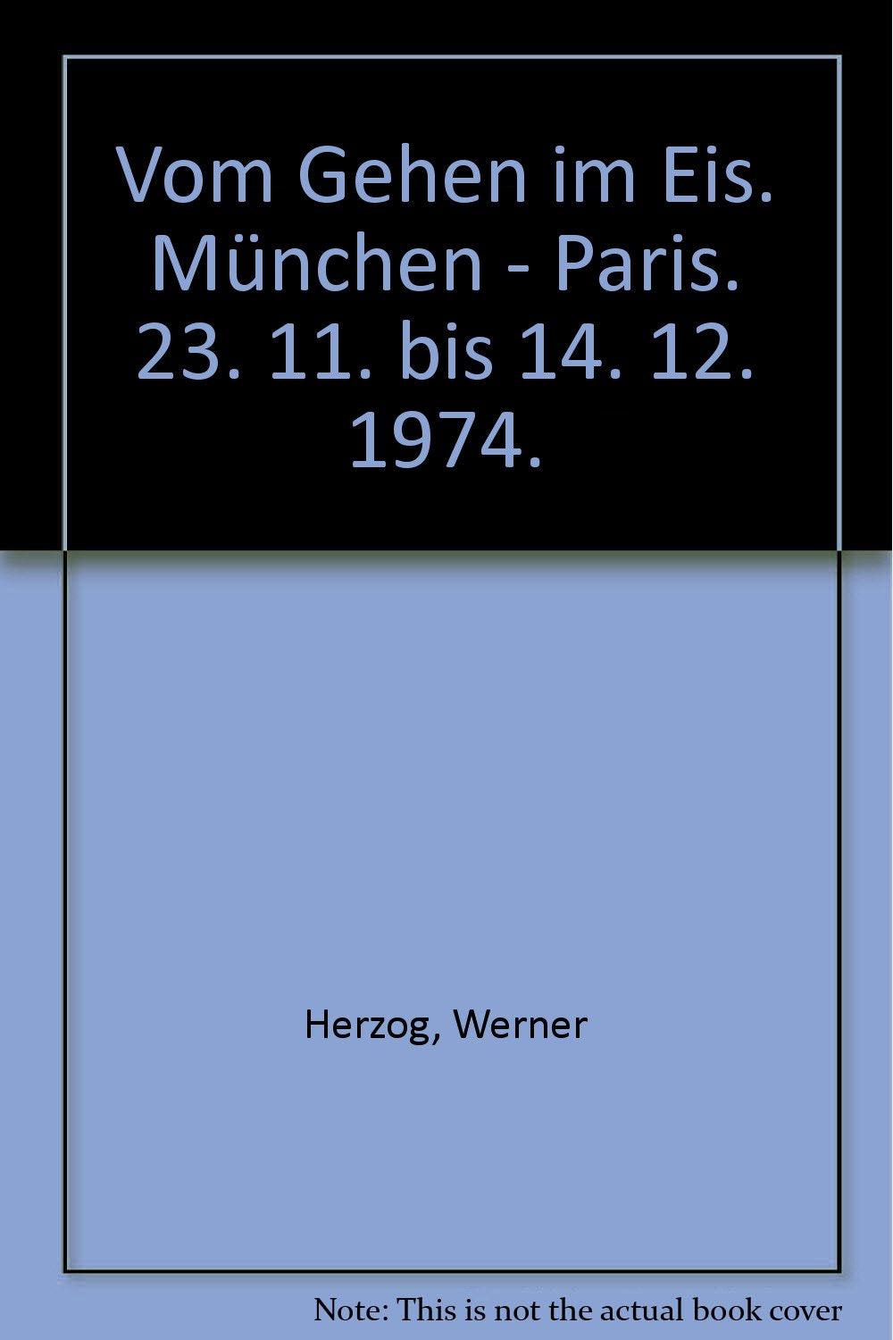 Vom Gehen im Eis. München - Paris. 23. 11. bis 14. 12. 1974. Contemporary literature