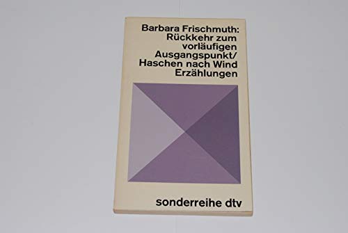 Rückkehr zum vorläufigen Ausgangspunkt Haschen nach Wind: Erzählungen (dtv - neue reihe) Books