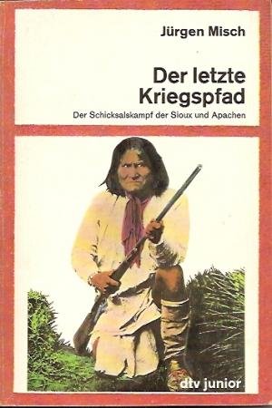 Der letzte Kriegspfad. Der Schicksalskampf der Sioux und Apachen. Books
