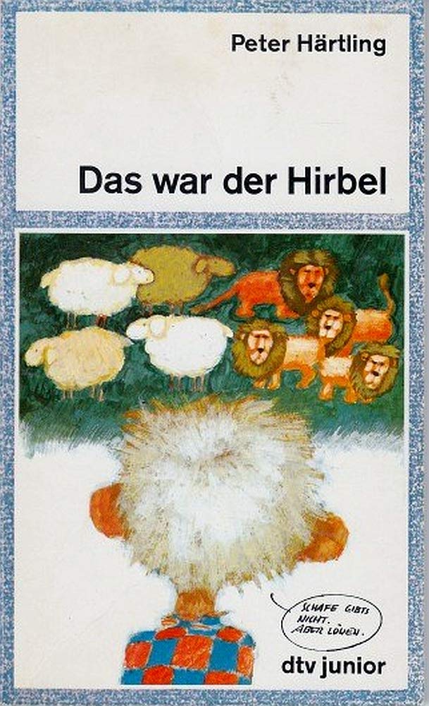 DAS WAR DER HIRBEL: Wie Hirbel ins Heim kam, warum er anders ist als andere und – ob ihm zu helfen ist (dtv junior) Contemporary literature