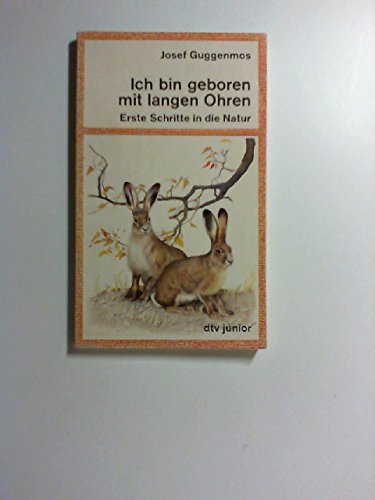 Ich bin geboren mit langen Ohren. Erste Schritte in die Natur. Books