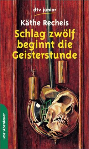 Schlag zwölf beginnt die Geisterstunde: Grusel- und Gespenstergeschichten (dtv junior) Books