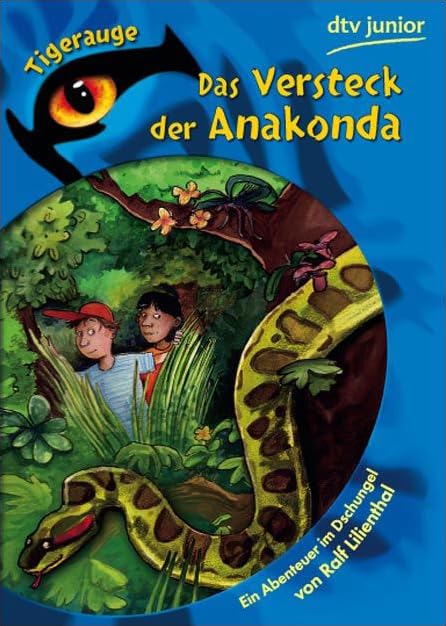 Das Versteck der Anakonda: Ein Abenteuer im Dschungel (dtv junior Tigerauge) Action & Adventure