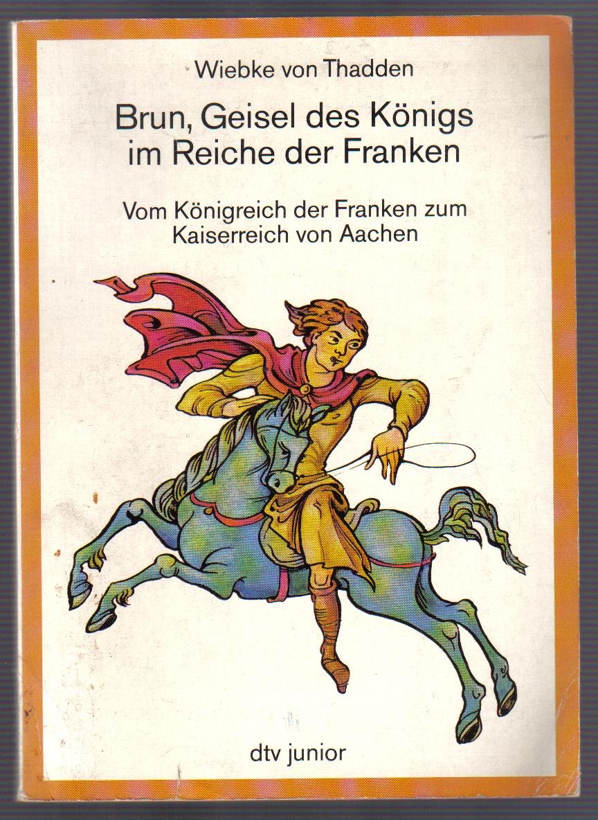 Brun, Geisel des Königs im Reiche der Franken (5453 399). Vom Königreich der Franken zum Kaiserreich von Aachen. Books