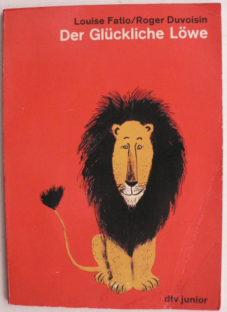 Der glückliche Löwe Erzählt von Louise Fatio: Gemalt von Roger Duvoisin – Deutsch von Fritz Mühlenweg (dtv junior) Study Guides