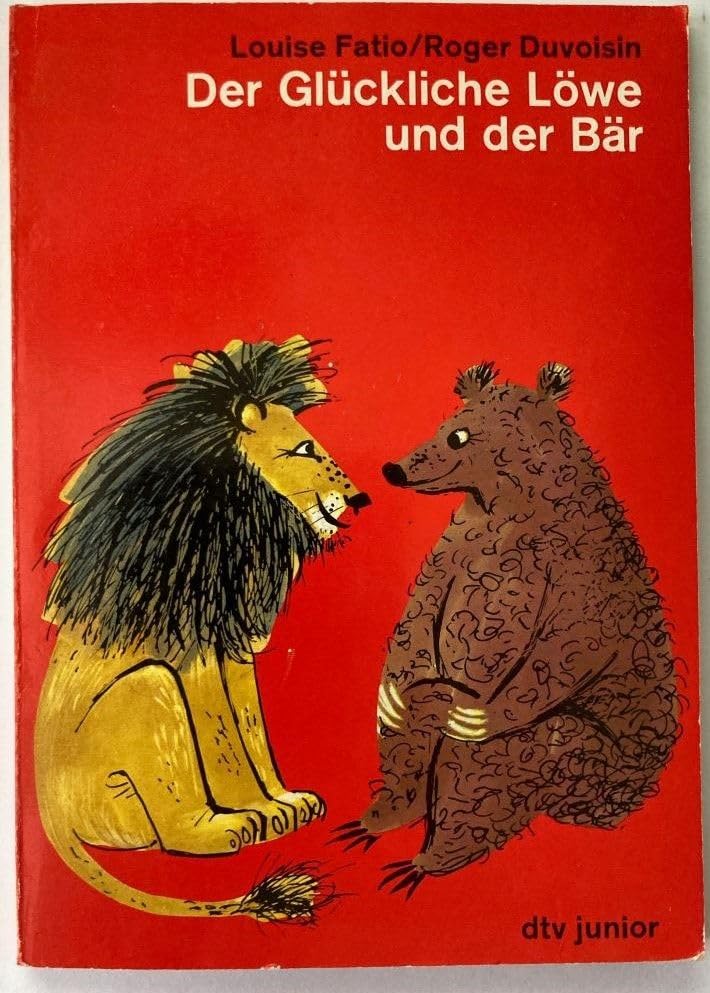 Der Glückliche Löwe und der Bär: Erzählt von Louise Fatio – Gemalt von Roger Duvoisin (dtv junior) Books