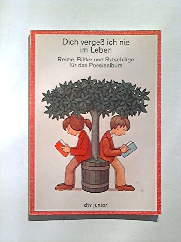 Dich vergeß ich nie im Leben. Reime, Bilder und Ratschläge für das Poesiealbum präsentiert von Regine Stigloher: Mit Sprüchen und Bildern zum ... von Janosch und Frantz Wittkamp (dtv junior) Books