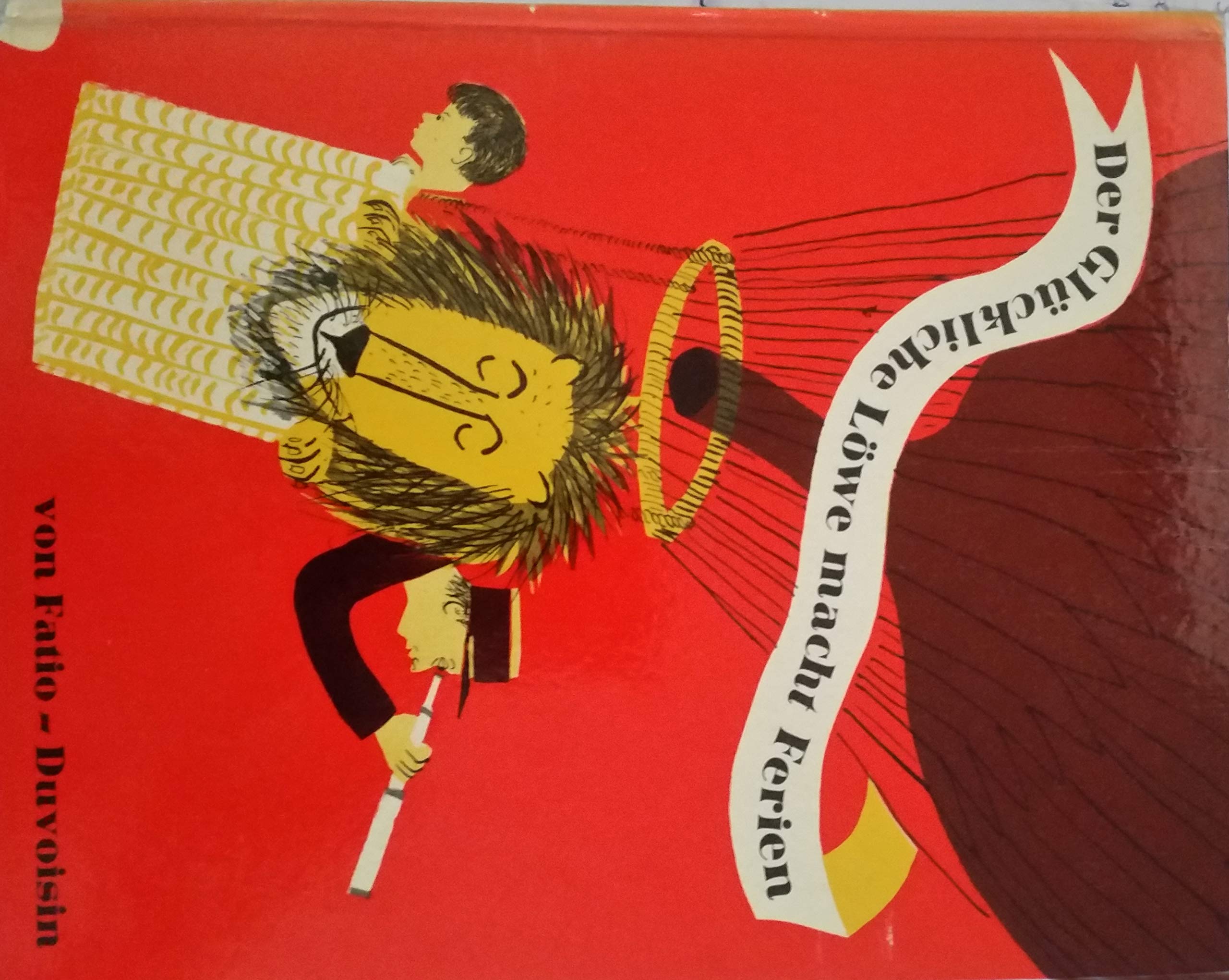 Der Glückliche Löwe macht Ferien: Erzählt von Louise Fatio – Gemalt von Roger Duvoisin book