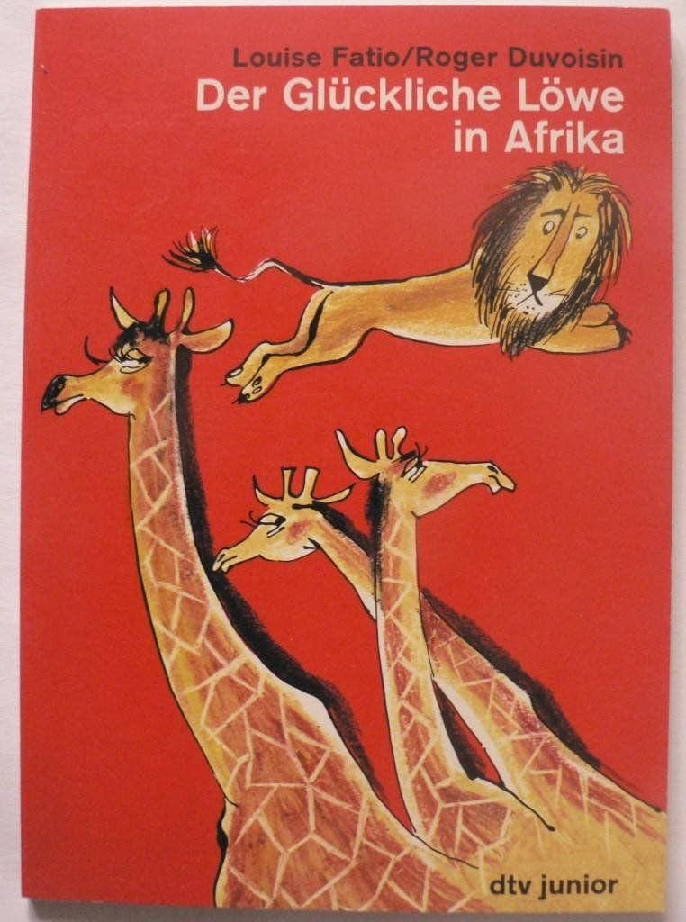 Der Glückliche Löwe in Afrika: Erzählt von Louise Fatio – Gemalt von Roger Duvoisin (dtv junior) Books