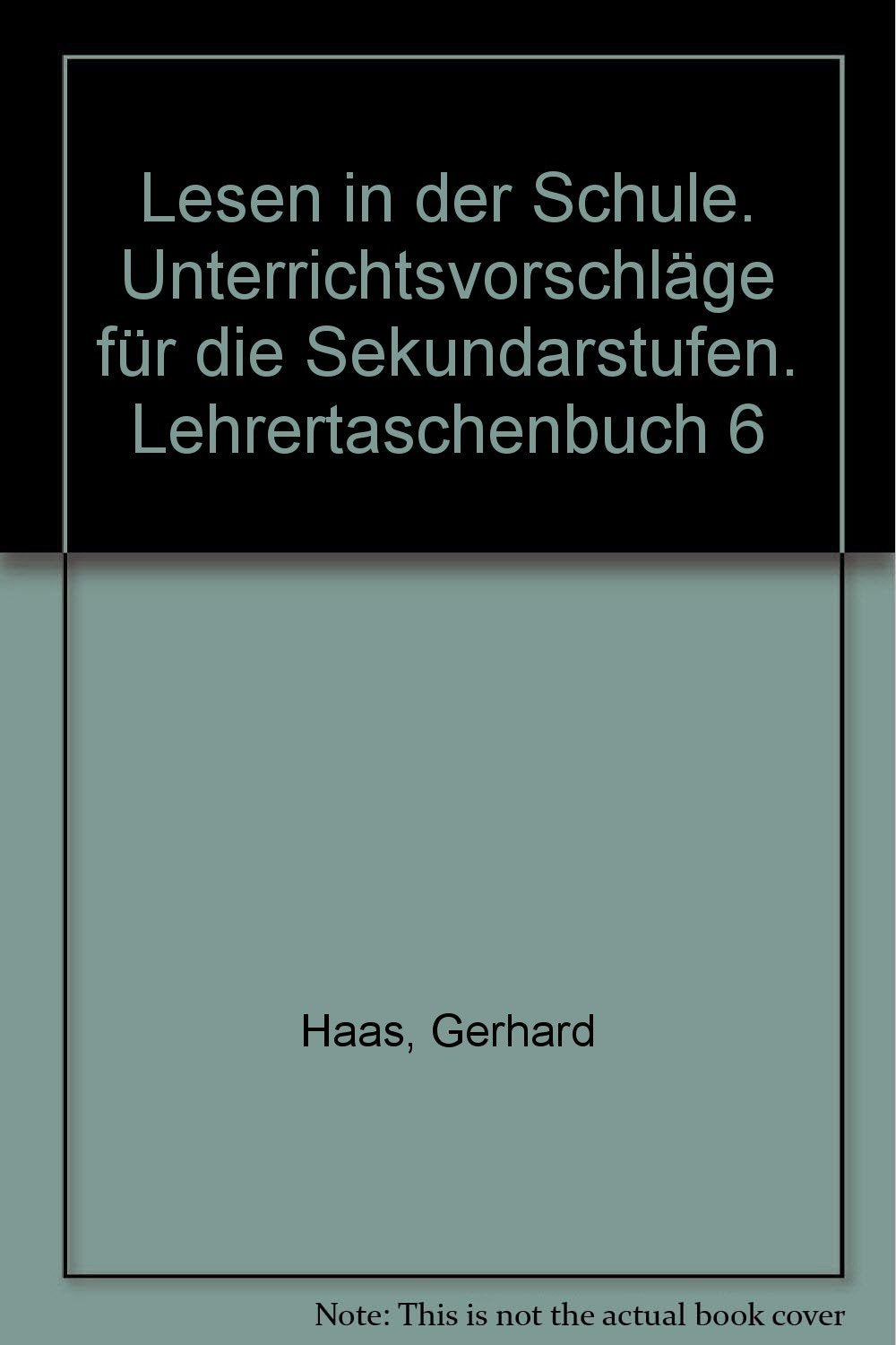 Lesen in der Schule: Unterrichtsvorschläge für die Sekundarstufen. Lehrertaschenbuch 6 Education & Training