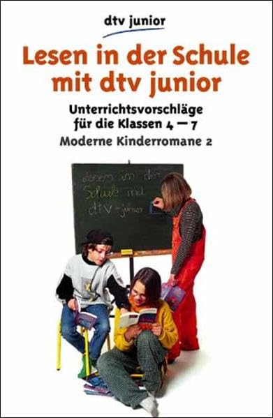 Lesen in der Schule mit dtv junior: Moderne Kinderromane 2 – Unterrichtsvorschläge für die Klassen 4 bis 7 Education & Training